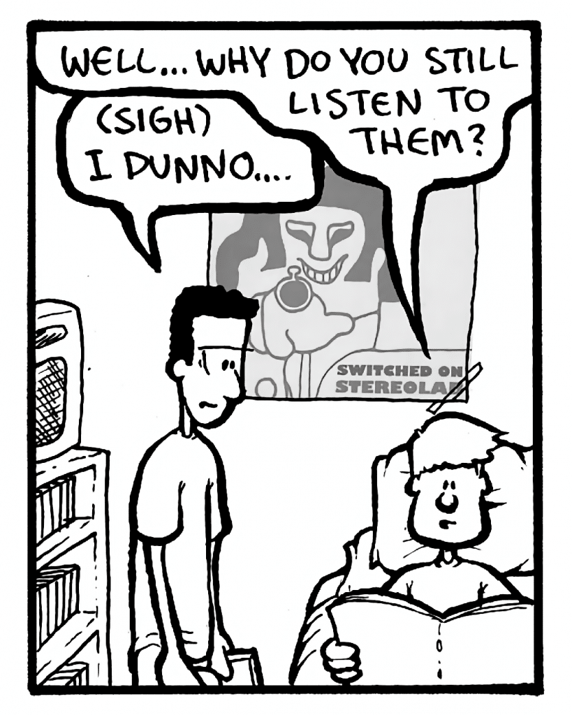 STEPHEN: Well... why do you still listen to them?
CARLOS: (sigh) I dunno....
