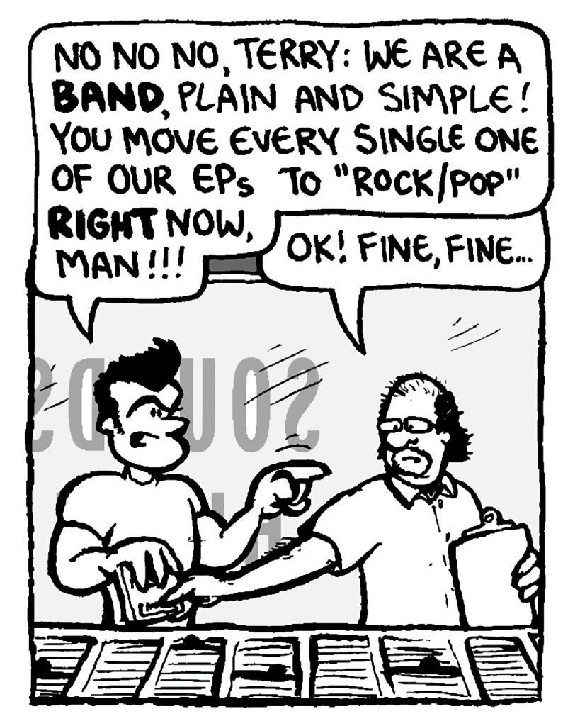 JOHN: No no no, Terry: we are a band, plain and simple! You move every single one of our EPs to "Rock/Pop" right now, man!!!
TERRY: OK! Fine, fine....

