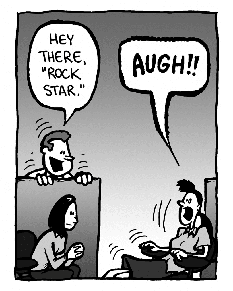 TIM: Hey there, "rock star"!
RONI: AUGH!
