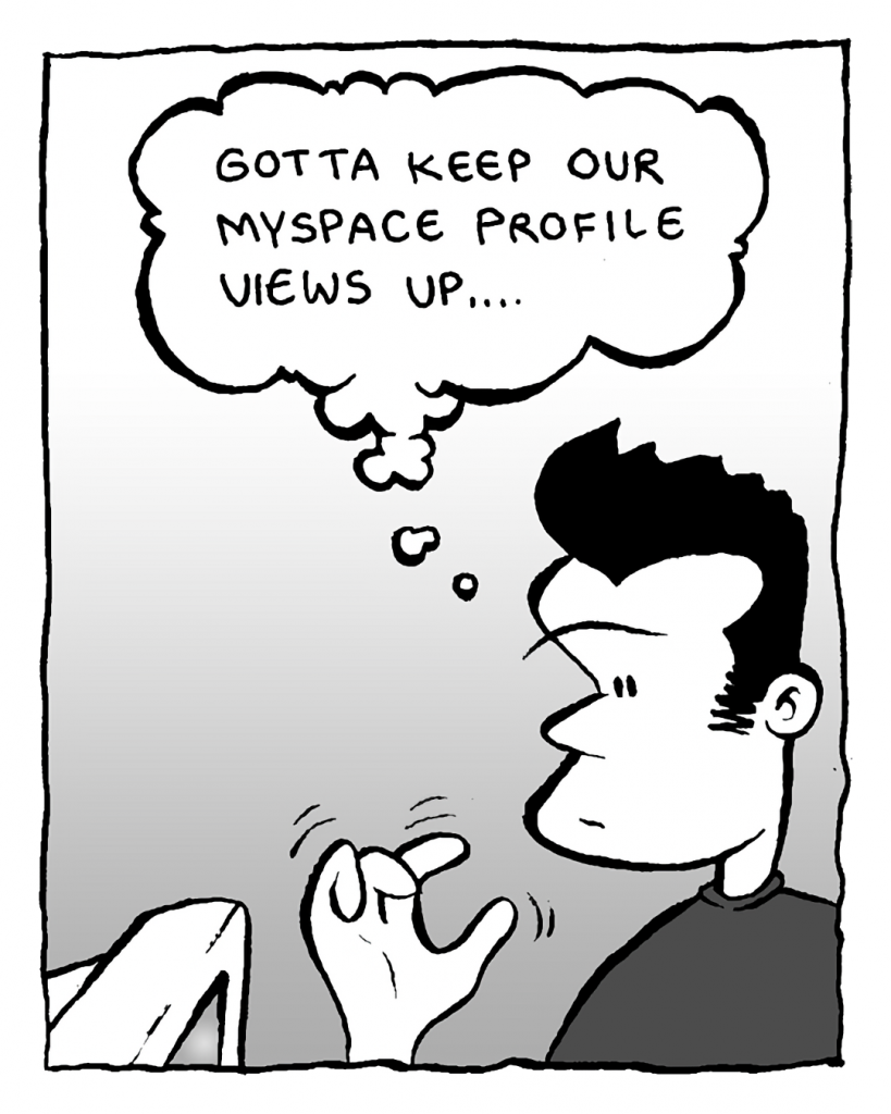JOHN: Gotta keep our MySpace profile views up....
