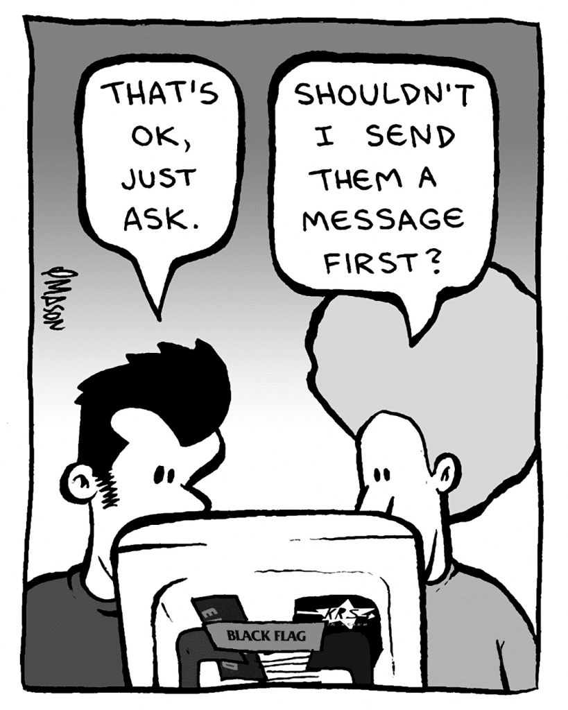 JOHN: That's OK, just ask.
DAN: Shouldn't I send them a message first?
