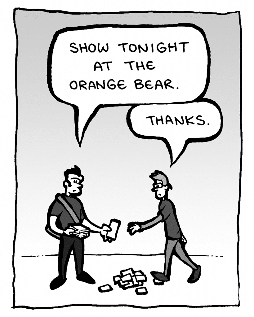 JOHN: Show tonight at the Orange Bear.
GETHARD: Thanks.
