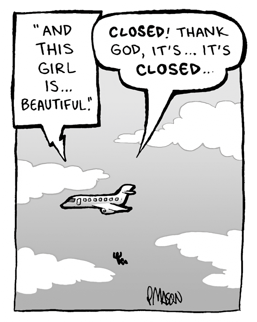 JAMES BLUNT: "And this girl is... beautiful."
STEWARDESS: Closed! Thank God, it's... it's closed....
