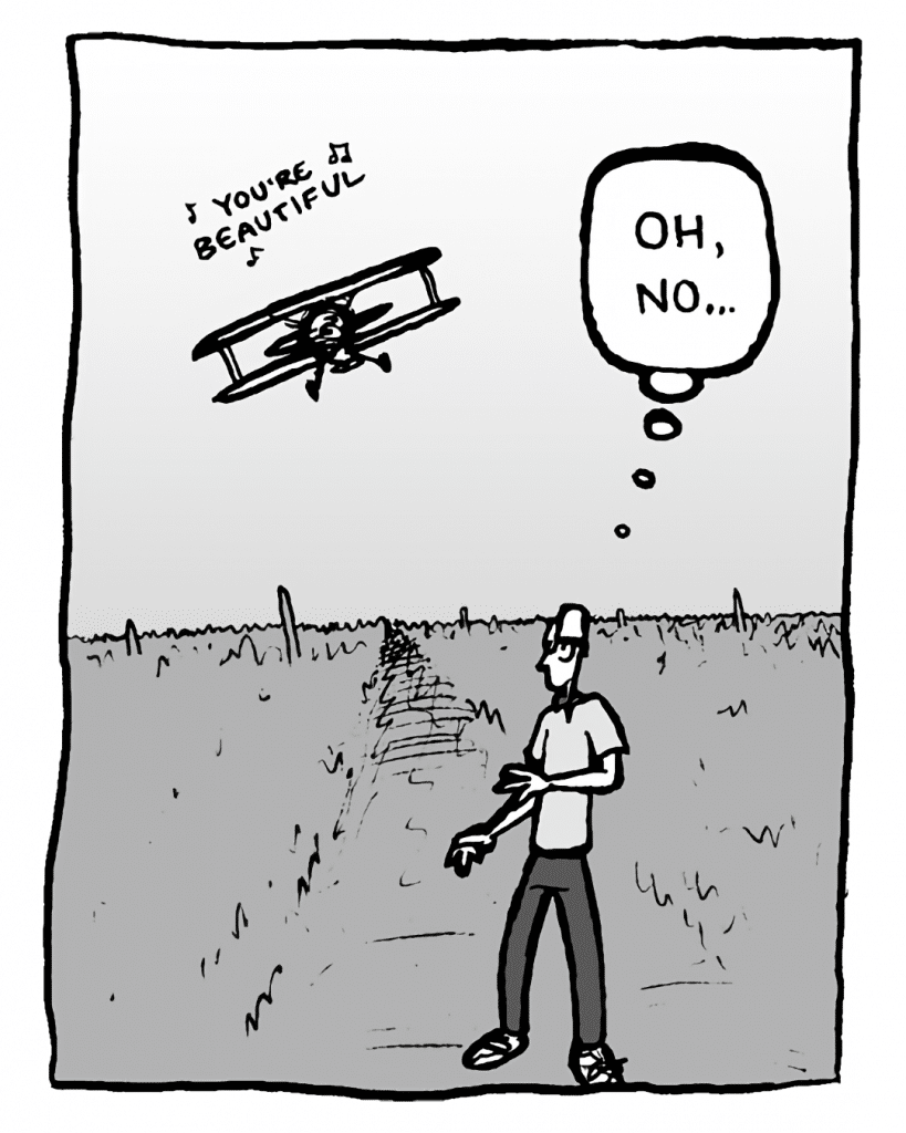 BIPLANE: (singing) You're beautiful....
BRETT: Oh, no....
