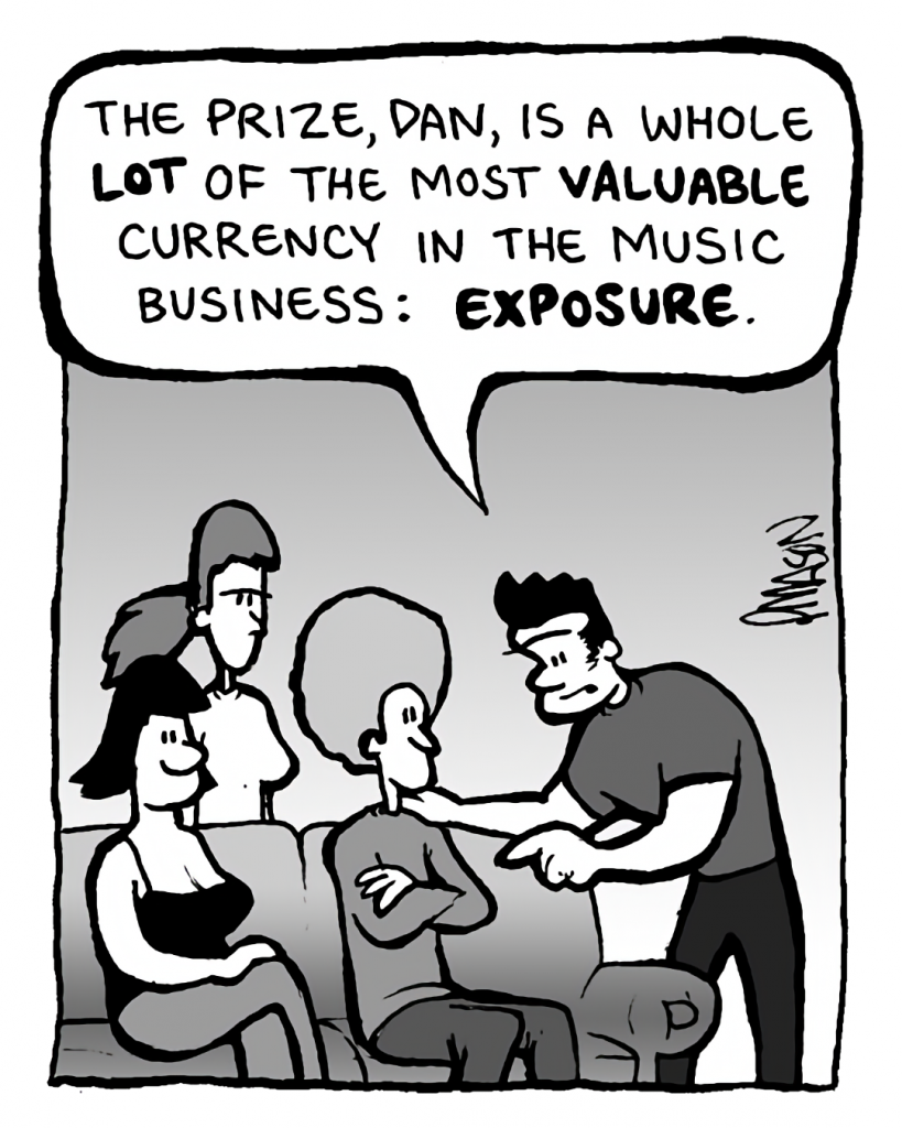 JOHN: The prize, Dan, is a whole lot of the most valuable currency in the music business: EXPOSURE.