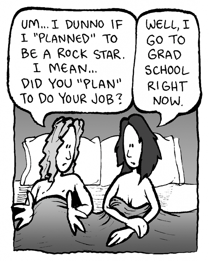KEVIN EDO: Um... I dunno if I "planned" to be a rock star. I mean... did you "plan" to do your job?
SEX TAPE STUDENT: Well, I go to grad school right now.
