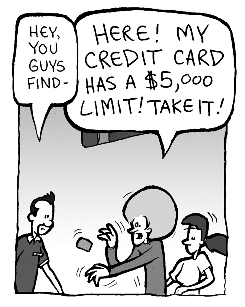 GUITARPLANET CLERK: Hey, you guys find-
DAN: HERE! MY CREDIT CARD HAS A $5,000 LIMIT! TAKE IT!
