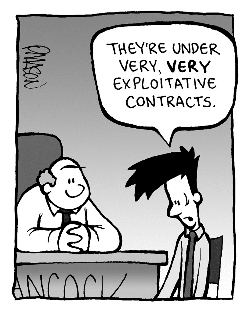 JOEL: They're under very, VERY exploitative contracts.