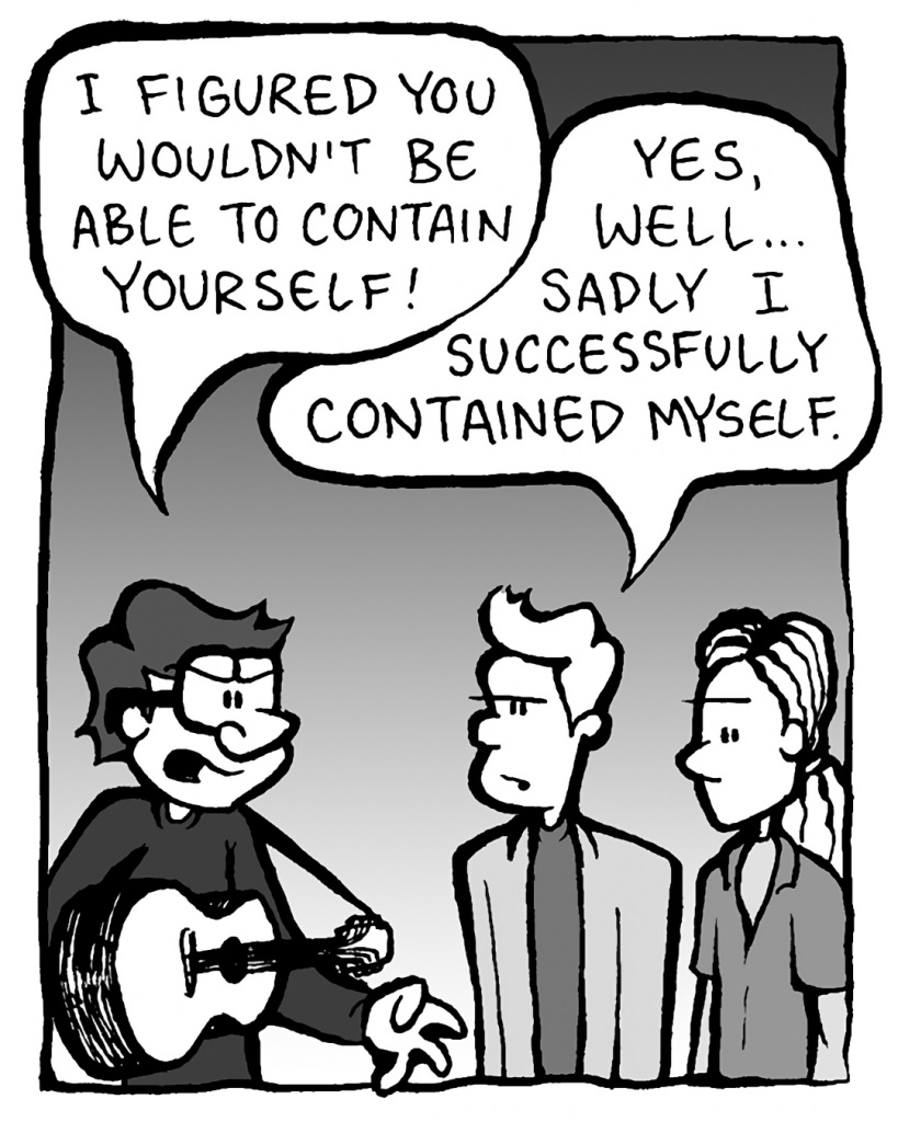 GORDON CRANWICK: I figured you wouldn't be able to contain yourself!
TONY KING THE AGENT: Yes, well... sadly I successfully contained myself.
