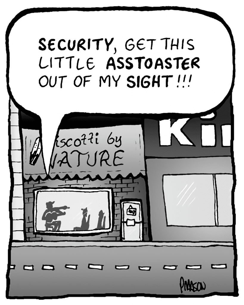 GORDON CRANWICK: SECURITY, get this little ASSTOASTER out of my SIGHT!