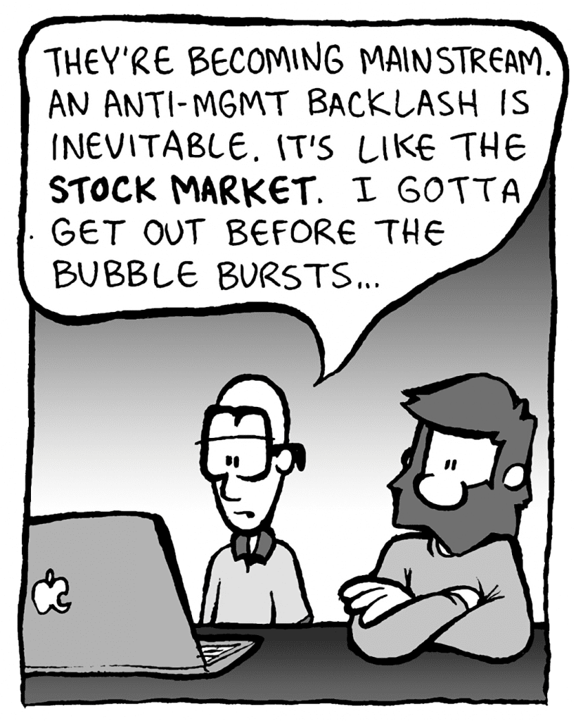 BRETT: They're becoming mainstream. An anti-MGMT backlash is inevitable. It's like the STOCK MARKET. I gotta get out before the bubble bursts...