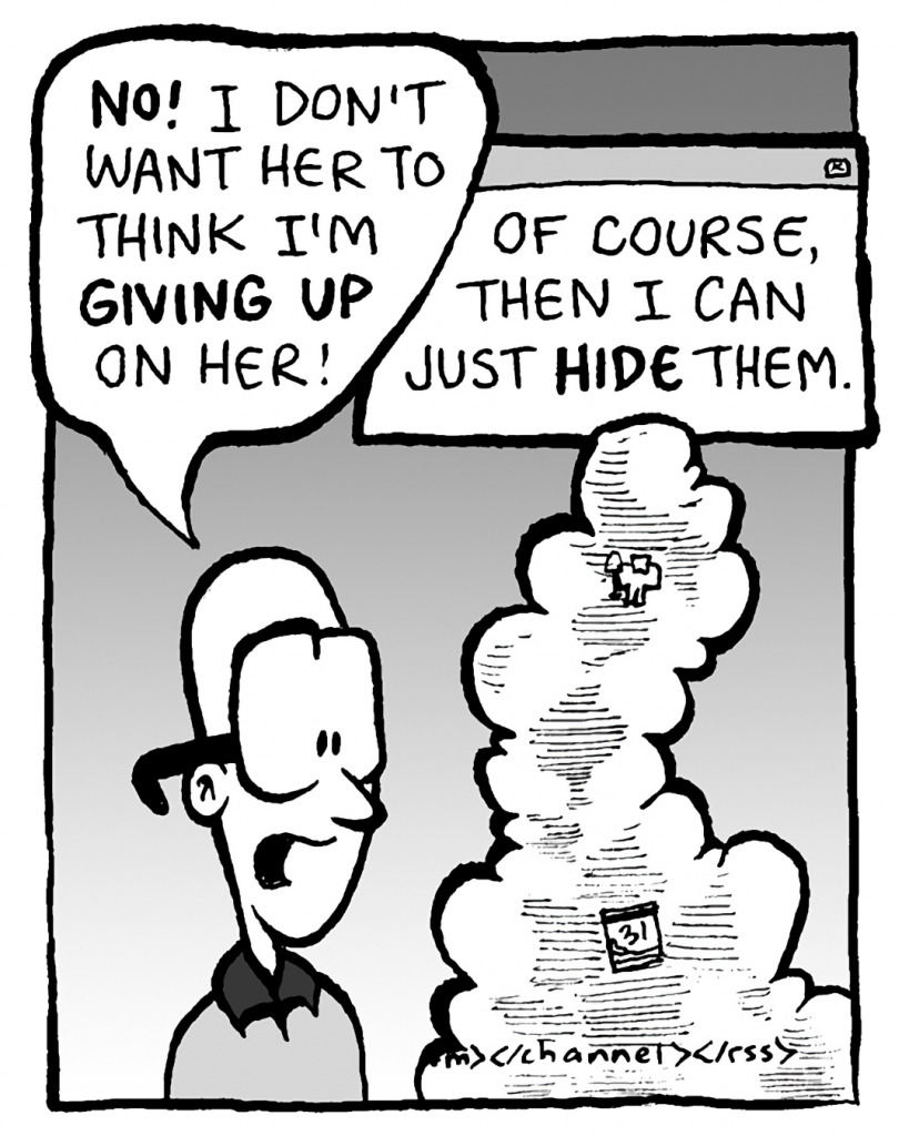 BRETT: NO! I don't want her to think I'm GIVING UP on her!
THE CLOUD: Of course, then I can just HIDE them.
