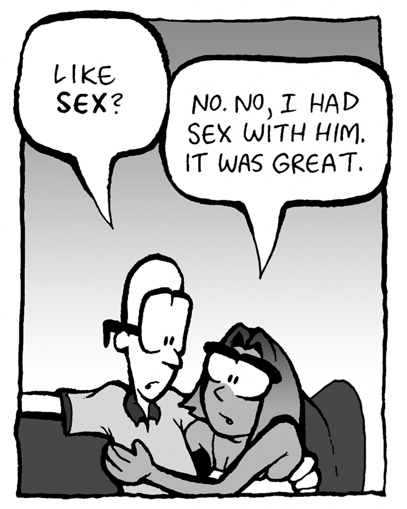 BRETT: Like sex?
SMITA: No. No, I had sex with him. It was great.
