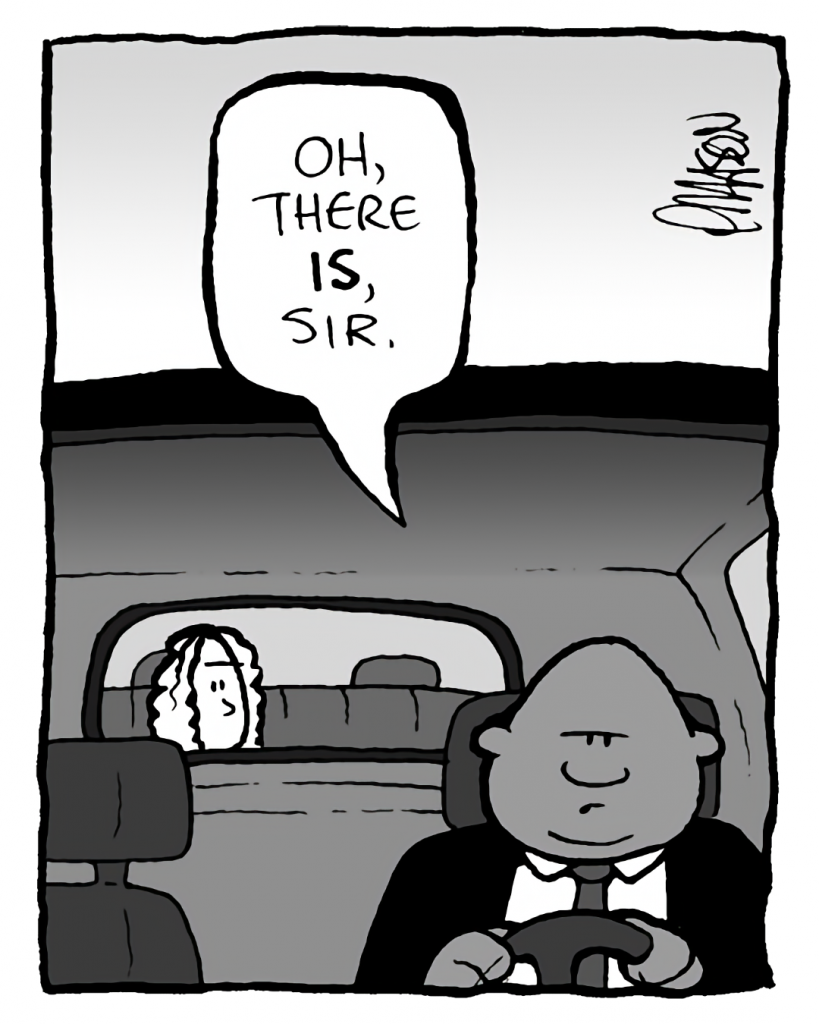 BOZ: Oh there IS, sir.