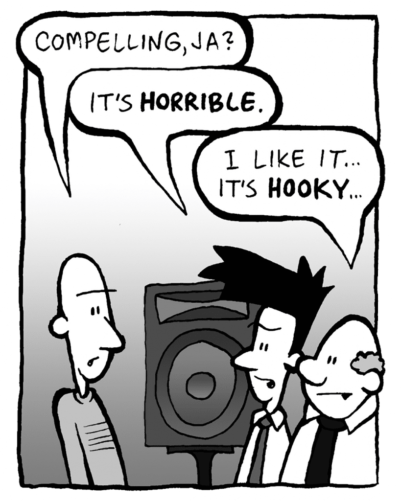 KURT: Compelling, ja?
JOEL: It's HORRIBLE.
BART: I like it. It's HOOKY.
