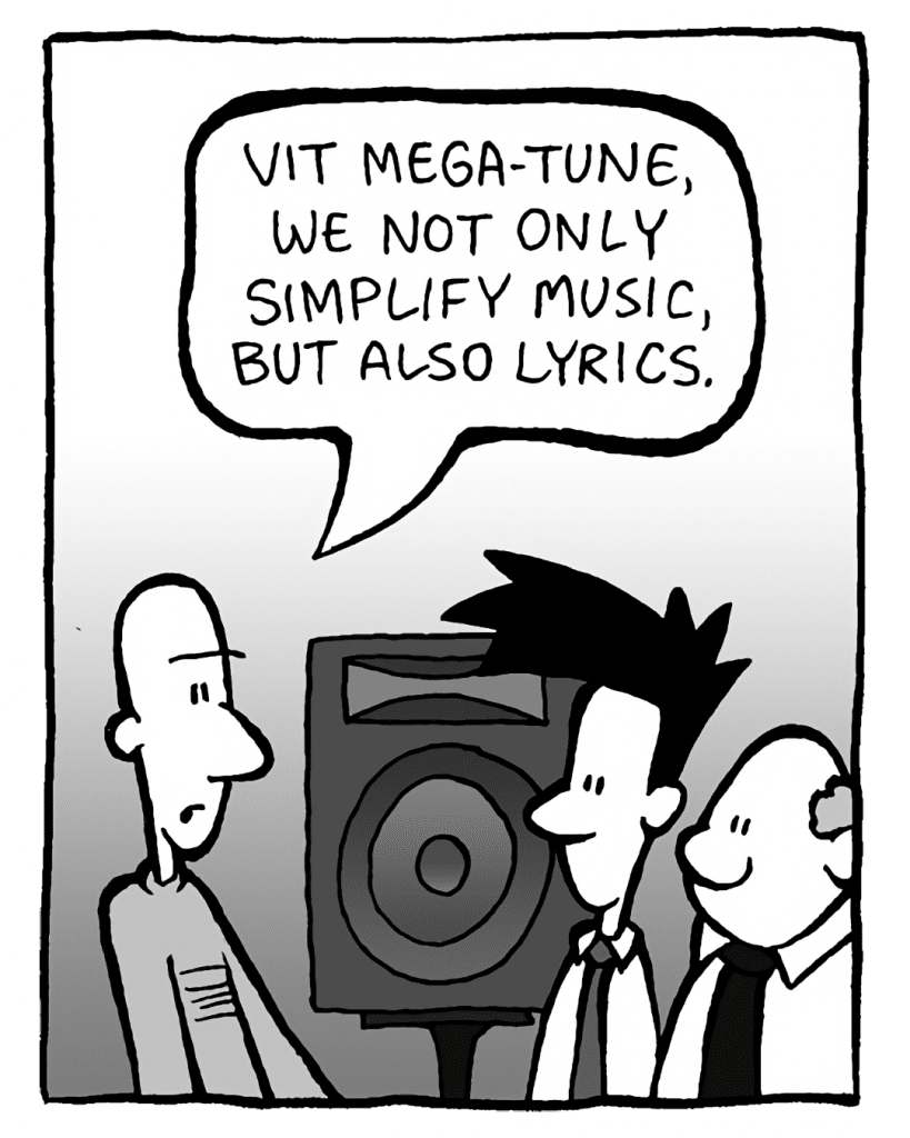 KURT: Vit Mega-Tune, we not only simplify music, but also lyrics.