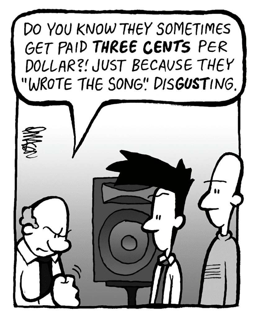 BART: Do you know they sometimes get paid almost THREE CENTS per dollar!? Just because they "wrote" the song. DisGUSTing.