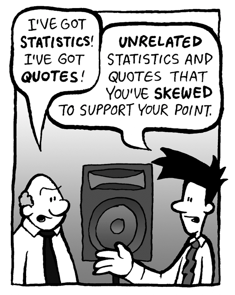 BART: I've got statistics! I've got quotes!
JOEL: Unrelated statistics and quotes that you've skewed to support your point.
