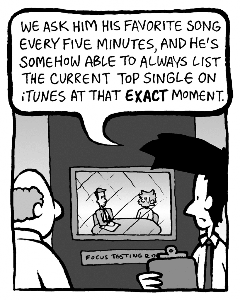 JOEL: We ask him his favorite song every five minutes, and he's somehow able to always list the current top single on iTunes at that EXACT moment.