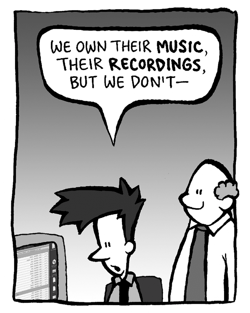 JOEL: We own their MUSIC, their RECORDINGS, but we don't-