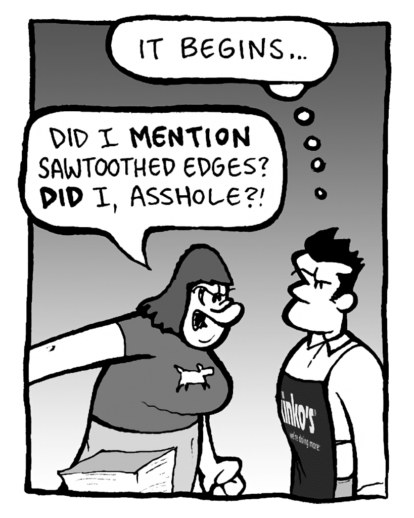 JOHN: It begins.
SCRAPPER: Did I MENTION sawtoothed edges? DID I, ASSHOLE?
